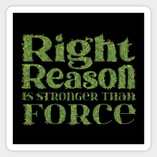 Right reason is stronger than force Magnet